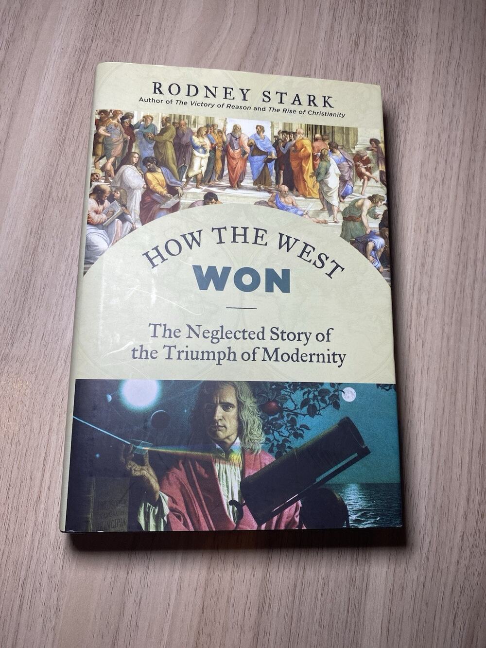 How the West Won: The Neglected Story of the Triumph of Modernity by Stark, Rodn